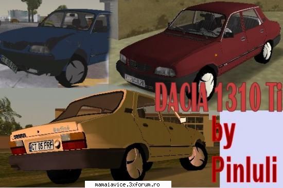 Dacia [diverse] - Dacia1310Ti zip Va aparea si pe gta3.net dar cea - Masini